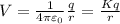 V=\frac{1}{4\pi \varepsilon _0}\frac{q}{r}=\frac{Kq}{r}