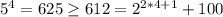 5^4=625\geq 612=2^{2*4+1}+100