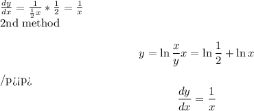 \[\frac{dy}{dx} =\frac{1}{\frac{1}{2} x} *\frac{1}{2} =\frac{1}{x} \]\\2nd method\\\[y=\ln\frac{x}{y} x=\[\ln\frac{1}{2} +\ln x\]\\[\frac{dy}{dx} =\frac{1}{x} \]