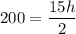 200=\dfrac{15h}{2}