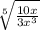 \sqrt[5]{\frac{10x}{3x^3}}