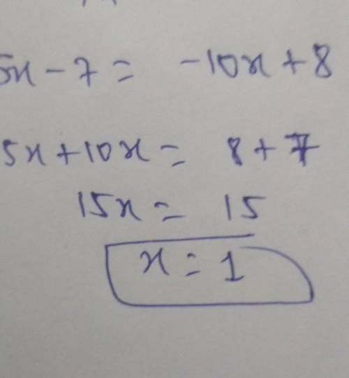11. 5x – 7 =-10x+8 what is the answer to this