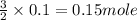 \frac{3}{2}\times 0.1=0.15mole