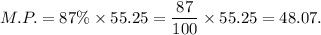 M.P.=87\%\times55.25=\dfrac{87}{100}\times55.25=48.07.