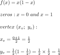 f(x)=x(1-x)\\\\zeros:x=0\ and\ x=1\\\\vertex\ (x_v;\ y_v):\\\\x_v=\frac{0+1}{2}=\frac{1}{2}\\\\y_v=\frac{1}{2}(1-\frac{1}{2})=\frac{1}{2}\times\frac{1}{2}=\frac{1}{4}