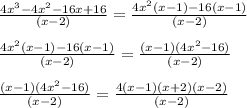 \frac{4x^3-4x^2-16x+16}{(x-2)}=\frac{4x^2(x-1)-16(x-1)}{(x-2)}\\  \\\frac{4x^2(x-1)-16(x-1)}{(x-2)}=\frac{(x-1)(4x^2-16)}{(x-2)}\\ \\\frac{(x-1)(4x^2-16)}{(x-2)}=\frac{4(x-1)(x+2)(x-2)}{(x-2)}\\\\