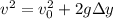 v^2=v_0^2+2g\Delta y