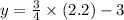 y=\frac{3}{4}\times (2.2)-3