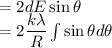 =2dE\sin\theta\\=2\dfrac{k\lambda }{R}\int \sin \theta d\theta\\