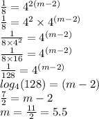 \frac{1}{8}  =  {4}^{2(m - 2)} \\   \frac{1}{8} =   {4}^{2}   \times  {4}^{(m - 2)}  \\  \frac{1}{8 \times  {4}^{2} }  =  {4}^{(m - 2)}  \\   \frac{1}{8 \times 16}  =  {4}^{(m - 2)}  \\  \frac{1}{128}  =  {4}^{(m - 2)}  \\  log_{4}(128)  = (m - 2) \\  \frac{7}{2}  = m - 2 \\ m =  \frac{11}{2}  = 5.5