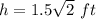 h=1.5\sqrt{2}\ ft