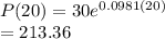 P(20) = 30  e^{0.0981(20)} \\=213.36