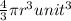 \frac{4}{3}\pi r^{3}unit^3