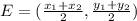 E=(\frac{x_1+x_2}{2},\frac{y_1+y_2}{2})