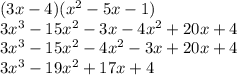 (3x - 4)(x^2 - 5x - 1)\\3x^3-15x^2-3x-4x^2+20x+4\\3x^3-15x^2-4x^2-3x+20x+4\\3x^3-19x^2+17x+4