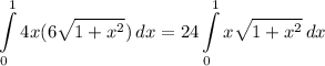 \displaystyle \int\limits^1_0 {4x(6\sqrt{1 + x^2})} \, dx = 24\int\limits^1_0 {x\sqrt{1 + x^2}} \, dx