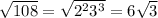 \sqrt{108}=\sqrt{2^{2}3^{3}}=6\sqrt{3}