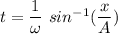 t=\dfrac{1}{\omega}\ sin^{-1}(\dfrac{x}{A})