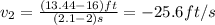 v_{2} =\frac{(13.44-16)ft}{(2.1-2)s}=-25.6ft/s