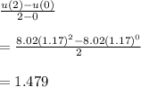 \frac{u(2)-u(0)}{2-0}\\\\ =\frac{8.02(1.17)^{2}-8.02(1.17)^{0}}{2}\\\\ =1.479