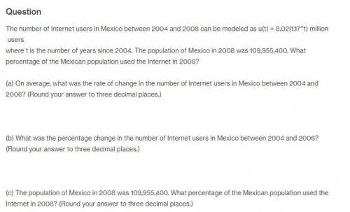The number of internet users in mexico between 2004 and 2008 can be modeled as u(t) = 8.02(1.17t) mi