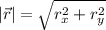 |\vec{r}| = \sqrt{r_x^2 + r_y^2}