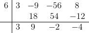 Use synthetic division to divide (3y3 – 9y2 – 56y + 8) ÷ (y – 6).