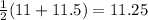 \frac{1}{2}(11+11.5)=11.25
