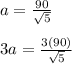 a=\frac{90}{\sqrt{5} } \\\\3a=\frac{3(90)}{\sqrt{5} }