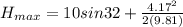 H_{max} = 10sin32 + \frac{4.17^2}{2(9.81)}