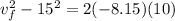 v_f^2 - 15^2 = 2(-8.15)(10)