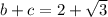 b+c=2+\sqrt3