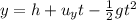 y=h+u_y t - \frac{1}{2}gt^2