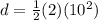 d = \frac{1}{2}(2)(10^2)