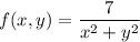 f(x,y)=\dfrac7{x^2+y^2}