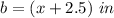 b=(x+2.5)\ in