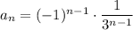 a_n = (-1)^{n-1}\cdot\dfrac{1}{3^{n-1}}