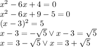 x^2-6x+4=0\\&#10;x^2-6x+9-5=0\\&#10;(x-3)^2=5\\&#10;x-3=-\sqrt5 \vee x-3=\sqrt5\\&#10;x=3-\sqrt5 \vee x=3+\sqrt5