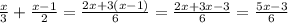 \frac{x}{3}+\frac{x-1}{2}=\frac{2x+3(x-1)}{6}=\frac{2x+3x-3}{6}=\frac{5x-3}{6}