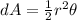 dA = \frac{1}{2}r^2\theta