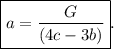 \boxed{a = \frac{G}{{\left( {4c - 3b} \right)}}}.