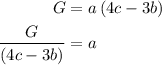 \begin{aligned}G&= a\left( {4c - 3b}\right)\\\frac{G}{{\left( {4c - 3b} \right)}}&= a\\\end{aligned}