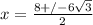 x=\frac{8+/-6\sqrt{3}}{2}