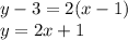 y-3 = 2(x-1)\\y=2x+1