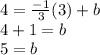 4=\frac{-1}{3}(3)+b\\4+1=b\\5=b