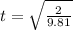 t=\sqrt{\frac{2}{9.81}}