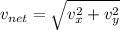v_{net}=\sqrt{v_x^2+v_y^2}