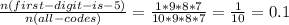 \frac{n(first -digit- is- 5)}{n(all-codes)}= \frac{1*9*8*7 }{10*9*8*7 }= \frac{1}{10}=0.1