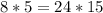 8*5=24*15