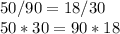 50/90=18/30\\50*30=90*18